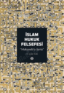 İSLAM HUKUK FELSEFESİ Makasıdü'ş-Şeria kapağı