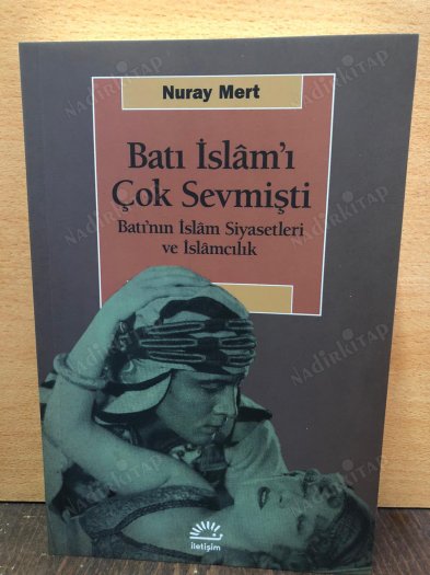 Batı İslam'ı Çok Sevmişti / Batı'nın İslâm Siyasetleri ve İslamcılık kapağı