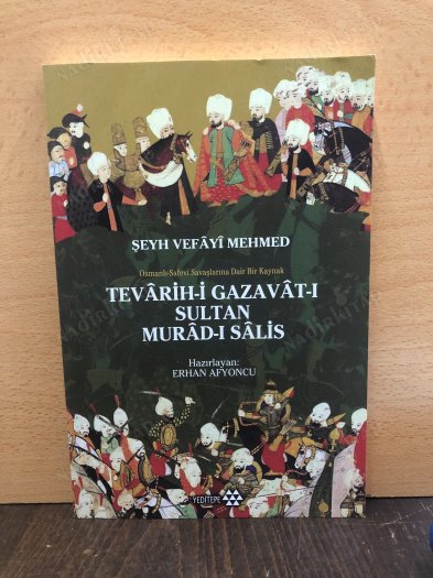Tevarih-i Gazavat-ı Sultan Murad-ı Salis: Osmanlı Safevi Savaşlarına Dair Bir Kaynak kapağı