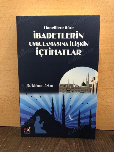 Hanefilere Göre İbadetlerin Uygulamasına İlişkin İçtihatlar kapağı