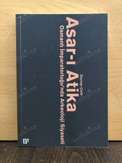 Asar-ı Atika: Osmanlı İmparatorluğu'nda arkeoloji siyaseti kapağı