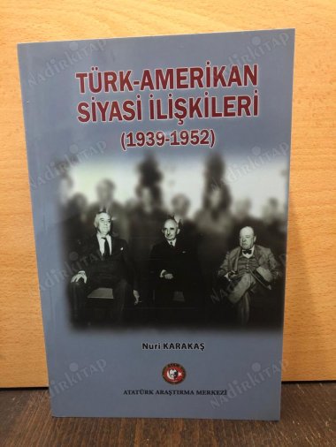 Türk Amerikan Siyasi İlişkileri (1939 - 1952) kapağı