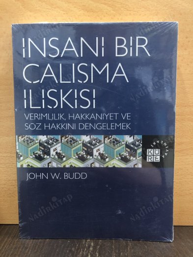İnsani Bir Çalışma İlişkisi / Verimlilik, Hakkaniyet ve Söz Hakkını Dengelemek kapağı