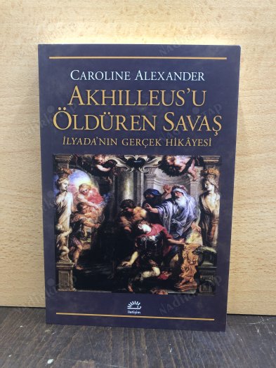 Akhilleus'u Öldüren Savaş İlyada'nın Gerçek Hikayesi kapağı
