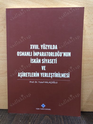 XVII.Yüzyılda Osmanlı İmparatorluğu'nun İskân Siyaseti ve Aşiretlerin Yerleştirilmesi kapağı