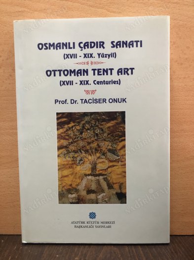 Osmanlı Çadır Sanatı (XVII - XIX. Yüzyıl) - Ottoman Tent Art (XVII - XIX. Centuries) kapağı