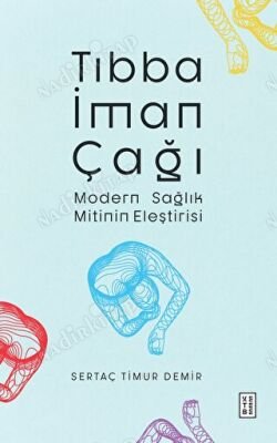 Tıbba İman Çağı - Modern Sağlık Mitinin Eleştirisi kapağı