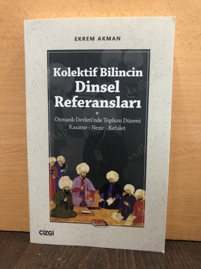 Kolektif Bilincin Dinsel Referansları (Osmanlı Devleti'nde Toplum Düzeni : Kasame - Nezir - Kefalet) kapağı