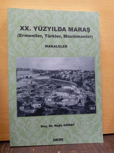 XX. YÜZYILDA MARAŞ (Ermeniler, Türkler, Müslümanlar) MAKALELER kapağı