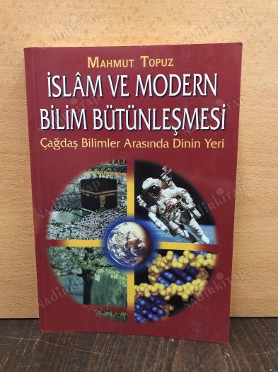 İSLAM VE MODERN BİLİM BÜTÜNLEŞMESİ kapağı