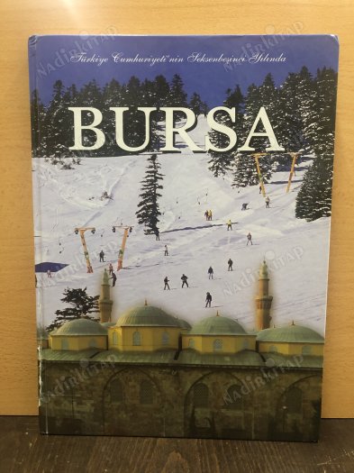 TÜRKİYE CUMHURİYETİ'NİN SEKSEKBEŞİNCİ YILINDA BURSA , YEŞİLİN VE TARİHİN BULUŞTUĞU KENT BURSA kapağı