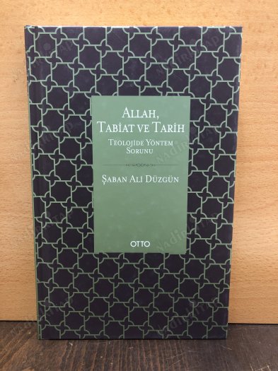 Allah, Tabiat ve Tarih - Teolojide Yöntem Sorunu ve Teolojinin Meta Paradigmatik Temelleri kapağı