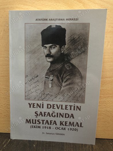 YENİ DEVLETİN ŞAFAĞINDA MUSTAFA KEMAL (EKİM 1918-OCAK 1920) kapağı