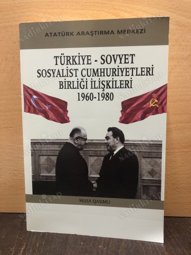 TÜRKİYE - SOVYET SOSYALİST CUMHURİYETLERİ BİRLİĞİ İLİŞKİLERİ 1960-1980 kapağı