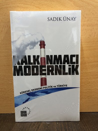 KALKINMACI MODERNLİK - KÜRESEL EKONOMİ POLİTİK VE TÜRKİYE kapağı