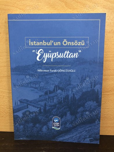 İSTANBULUN ÖNSÖZÜ EYÜPSULTAN kapağı