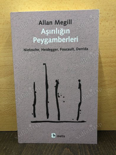 Aşırılığın Peygamberleri - Nietzsche, Heidegger, Foucault, Derrida kapağı