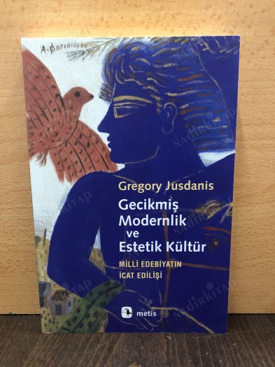 Gecikmiş Modernlik ve Estetik Kültür Milli Edebiyatın İcat Edilişi kapağı