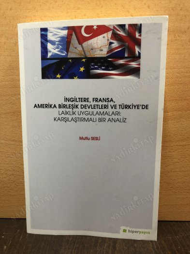 İngiltere, Fransa, Amerika Birleşik Devletleri ve Türkiye'de Laiklik Uygulamaları: Karşılaştırmalı Analiz kapağı