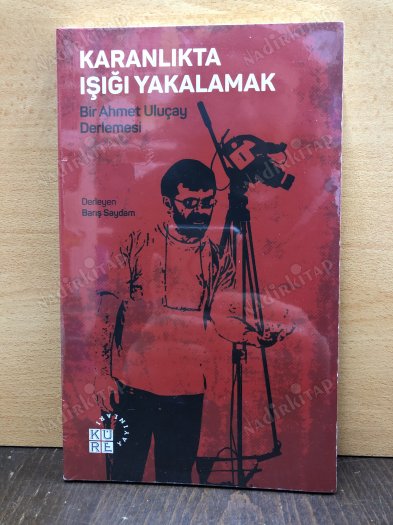Karanlıkta Işığı Yakalamak - Bir Ahmet Uluçay Derlemesi kapağı