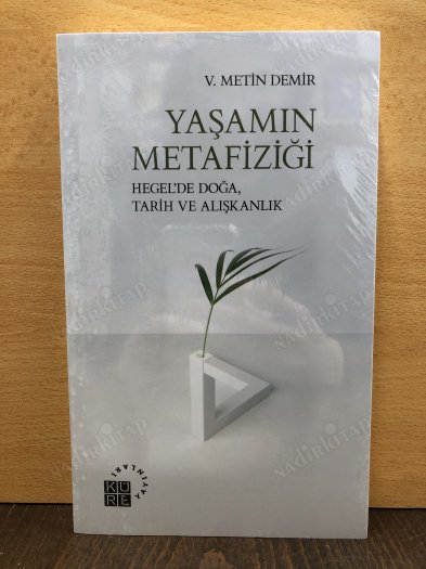YAŞAMIN METAFİZİĞİ & Hegel'de Doğa, Tarih ve Alışkanlık kapağı