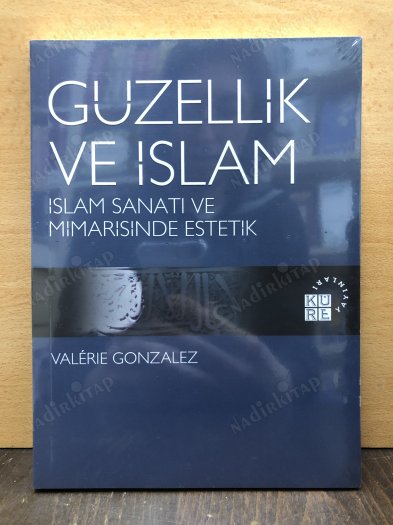 GÜZELLİK VE İSLAM & İslam Sanatı ve Mimarisinde Estetik kapağı