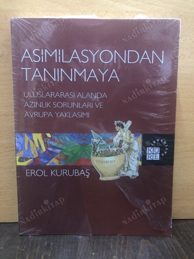 Asimilasyondan Tanınmaya & Uluslararası Alanda Azınlık Sorunları ve Avrupa Yaklaşımı kapağı