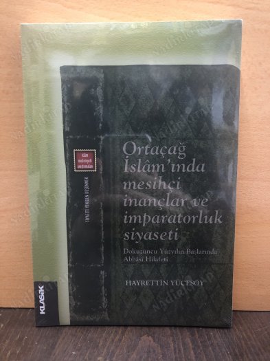 Ortaçağ İslam'ında Mesihçi İnançlar ve İmparatorluk Siyaseti & Dokuzuncu Yüzyılın Başlarında Abbasi Hilafeti kapağı