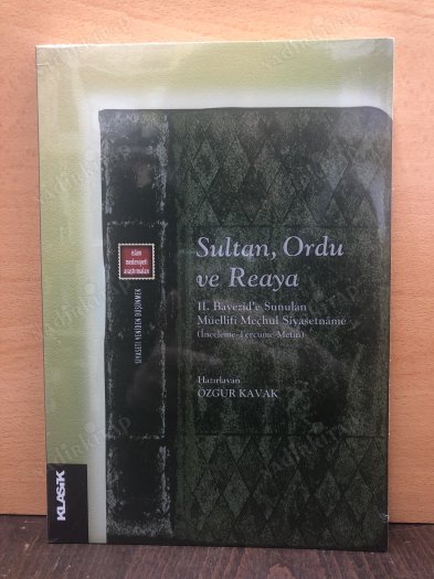 Sultan, Ordu ve Reaya / 2. Bayezid'e Sunulan Müellifi Meçhul Siyasetname kapağı