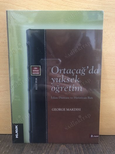 Ortaçağ'da Yüksek Öğretim; İslam Dünyası ve Hıristiyan Batı kapağı
