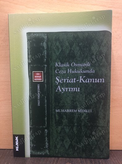 Klasik Osmanlı Ceza Hukukunda Şeriat-Kanun Ayrımı kapağı