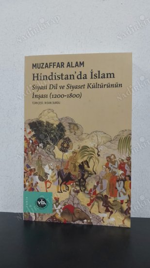 Hindistan'da İslam Siyasi Dil ve Siyaset Kültürünün İnşası (1200 -1800) kapağı