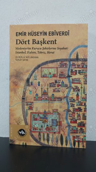Dört Başkent / Medeniyetin Kurucu Şehirlerine Seyahat: İstanbul, Kâhire, Tebriz, Herat kapağı