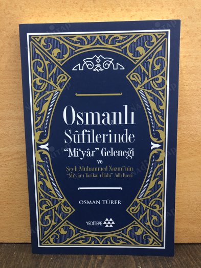 Osmanlı Sufilerinde Mi'yar Geleneği ve Şeyh Muhammed Nazmi'nin Mi'yar-ı Tarikat-ı İlahi Adlı Eseri kapağı