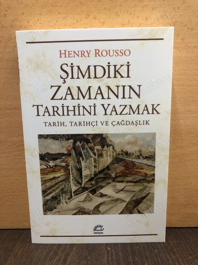 Şimdiki Zamanın Tarihini Yazmak - Tarih, Tarihçi ve Çağdaşlık kapağı