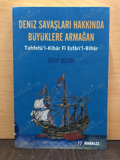 Deniz Savaşları Hakkında Büyüklere Armağan / Tuhfetü'l-Kibar Fi Esfari'l-Bihar kapağı