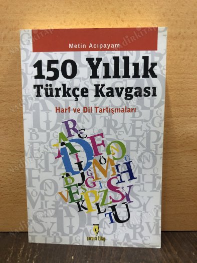 150 Yıllık Türkçe Kavgası / Harf ve Dil Tartışmaları kapağı