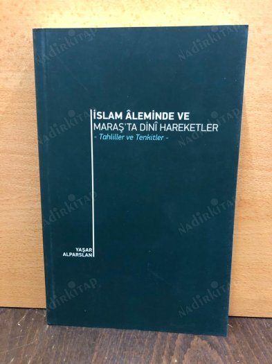 İSLAM ALEMİNDE VE MARAŞ'TA DİNİ HAREKETLER (TAHLİLLER VE TENKİTLER) kapağı