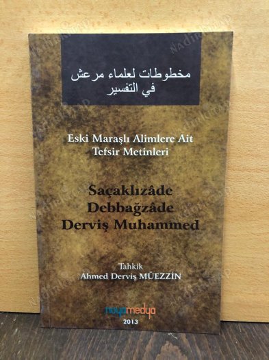 Eski Maraşlı Âlimlere Ait Tefsir Metinleri / Saçaklızâde Debbağzâde Derviş Muhammed kapağı