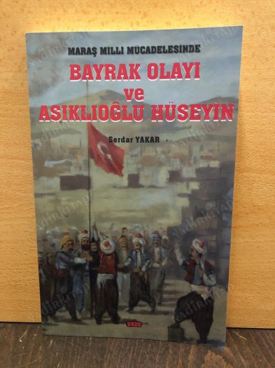 Maraş Milli Mücadelesinde Bayrak Olayı ve Aşıklıoğlu Hüseyin kapağı