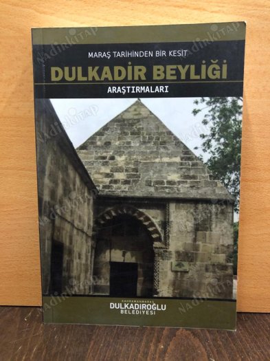 MARAŞ TARİHİNDEN BİR KESİT DULKADİR BEYLİĞİ ARAŞTIRMALARI kapağı