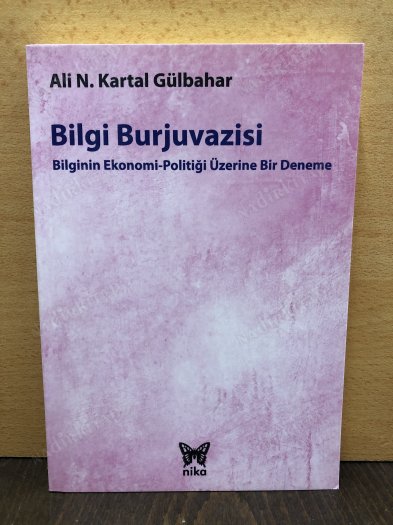 Bilgi Burjuvazisi Bilginin Ekonomi-Politiği Üzerine Bir Deneme kapağı