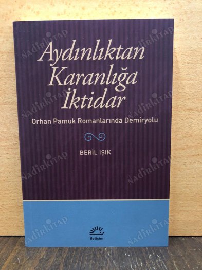 Aydınlıktan Karanlığa İktidar - Orhan Pamuk Romanlarında Demiryolu kapağı