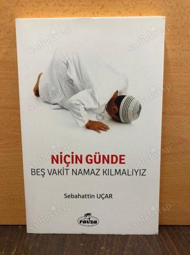 Niçin Günde Beş Vakit Namaz Kılmalıyız kapağı