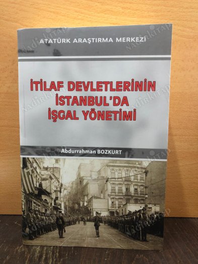 İTİLAF DEVLETLERİNİN İSTANBUL'DA İŞGAL YÖNETİMİ kapağı