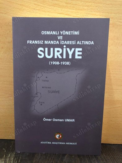 Osmanlı Yönetimi ve Fransız Manda İdaresi Altında Suriye (1908 - 1938) kapağı