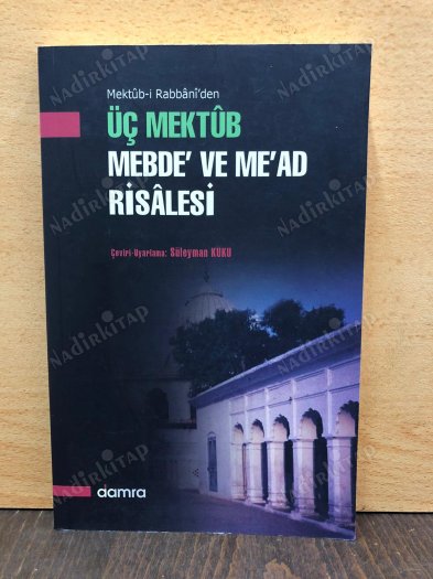 MEKTUB-İ RABBANİ'DEN ÜÇ MEKTUP MEBDE VE ME'AD RİSALESİ kapağı