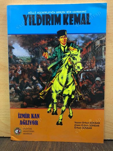 MİLLİ MÜCADELE'NİN GERÇEK BİR KAHRAMANI YILDIRIM KEMAL - İZMİR KAN AĞLIYOR kapağı