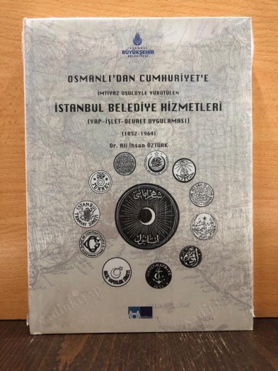 Osmanlı'dan Günümüze İmtiyaz Usulüyle Yürütülen İstanbul Belediye Hizmetleri kapağı