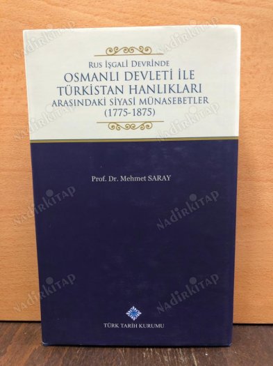 Rus İşgali Devrinde Osmanlı Devleti İle Türkistan Hanlıkları Arasındaki Siyasi Münasebetler (1775-1875) kapağı